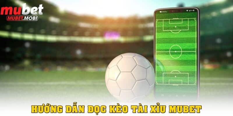 Bí kíp soi kèo tài xỉu hiệu quả, đặt đâu trúng đó tại Mubet 3 Hướng dẫn đọc kèo tài xỉu Mubet chuẩn nhất cho người chơi