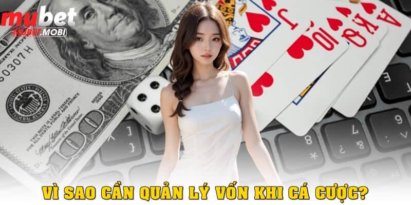 Cách quản lý vốn khi cá cược: Chiến lược an toàn để thắng lâu dài 1 Vì sao cần quản lý vốn khi cá cược?
