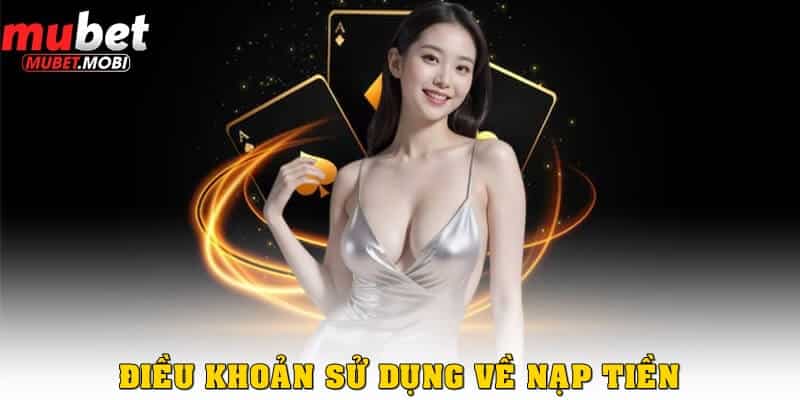 Điều khoản sử dụng – Các quy định rõ ràng cần nắm rõ 3 Điều khoản sử dụng về việc nạp tiền