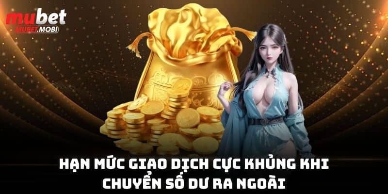 Hướng Dẫn Rút Tiền Mubet Chỉ Với 3 Bước Cực Đơn Giản 4 Hạn mức giao dịch cực khủng khi chuyển số dư ra ngoài