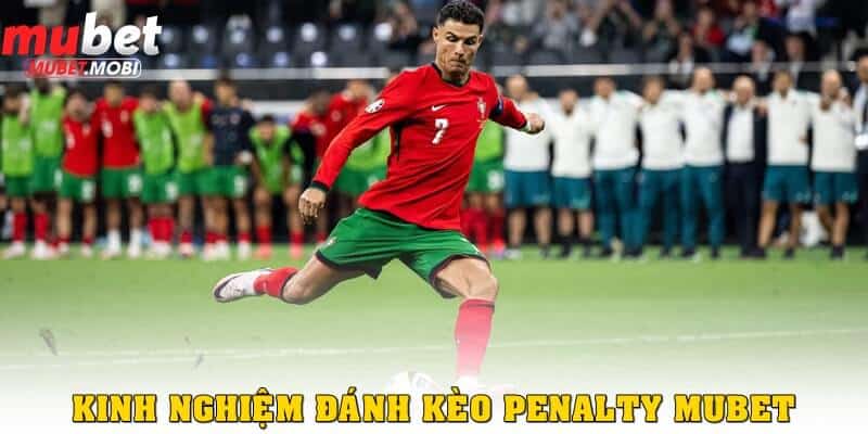 Kèo Penalty Mubet - Những Nguyên Tắc “Nằm Lòng” Để Đặt Cược Trăm Trận Trăm Thắng 2 Kinh nghiệm đánh kèo Penalty Mubet