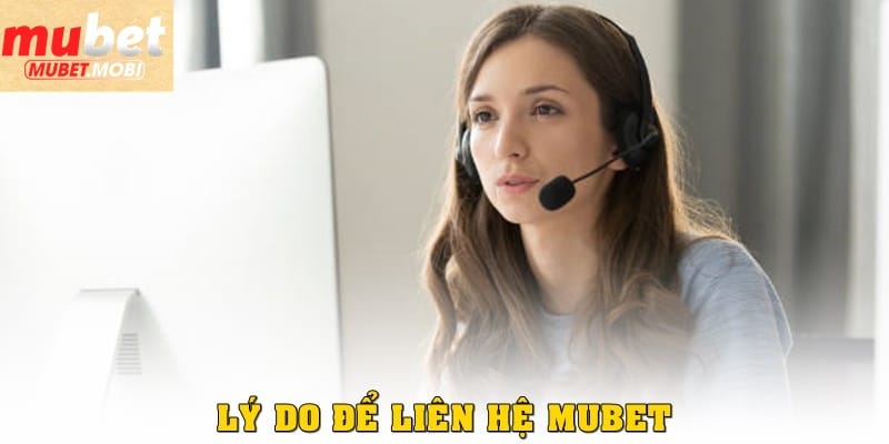 Liên hệ Mubet – Hướng dẫn đầy đủ cách hỗ trợ khách hàng 24/7 2 Lý do để liên hệ Mubet