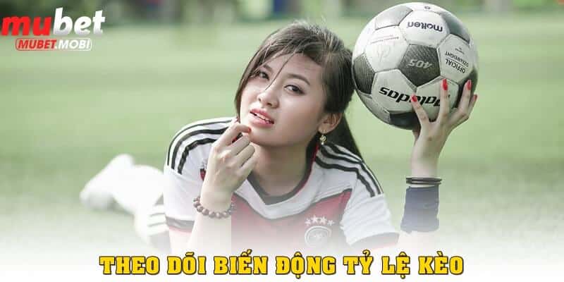 Mẹo cược bóng đá hiệu quả giúp tăng tỷ lệ thắng tại Mubet 2 Theo dõi biến động tỷ lệ kèo
