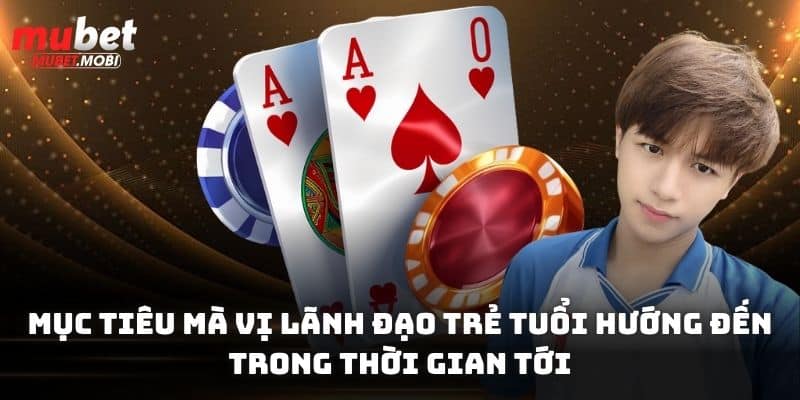 CEO Trần Nam Phong - Lãnh Đạo Tài Năng Của Thương Hiệu Mubet 4 Mục tiêu mà vị lãnh đạo trẻ tuổi hướng đến trong thời gian tới