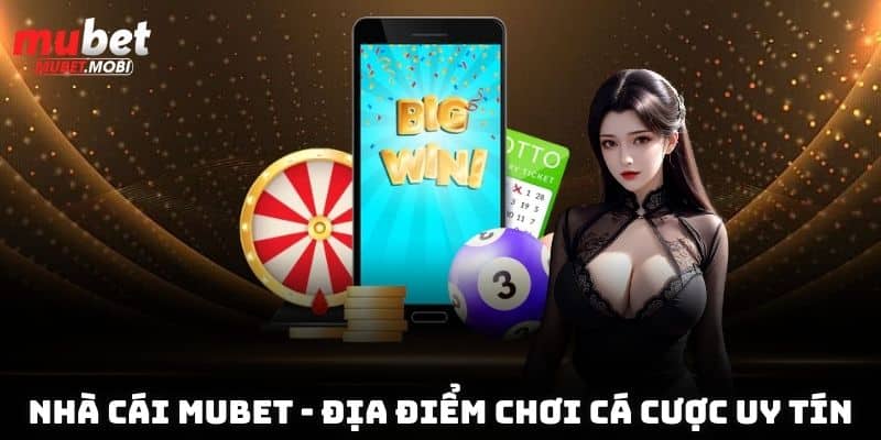 Tải App Mubet Hướng Dẫn Chi Tiết Các Bước Cực Đơn Giản 1 Nhà cái Mubet - địa điểm chơi cá cược uy tín