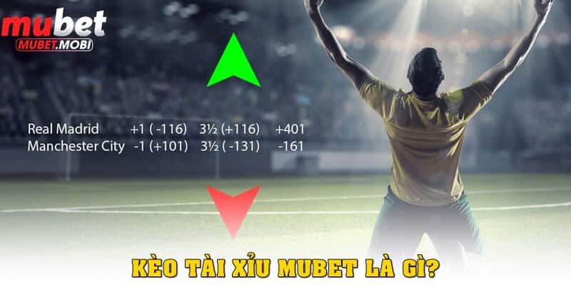 Bí kíp soi kèo tài xỉu hiệu quả, đặt đâu trúng đó tại Mubet 1 Kèo tài xỉu Mubet là gì?